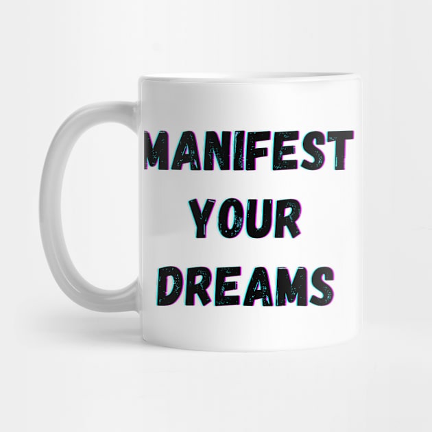 Manifest Your Dreams - Black Text by Rebekah Thompson